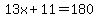 13x+%2B+11+=+180