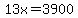 13x+=+3900
