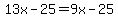 13x-25=9x-25