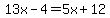 13x-4=5x%2B12