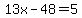 13x-48=5