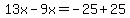 13x-9x=-25%2B25