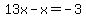 13x-x=-3
