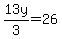 13y%2F3=26