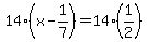 14%28x-1%2F7%29=14%281%2F2%29