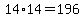 14%2A14=196
