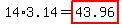 14%2A3.14=highlight%2843.96%29