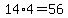 14%2A4=56