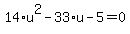 14%2Au%5E2-33%2Au-5=0
