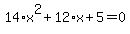 14%2Ax%5E2%2B12%2Ax%2B5=0