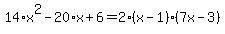 14%2Ax%5E2-20%2Ax%2B6=2%28x-1%29%287x-3%29