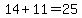 14%2B11=25