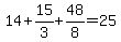 14%2B15%2F3%2B48%2F8=25