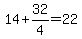 14%2B32%2F4=22