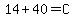 14%2B40+=+C