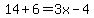 14%2B6=3x-4