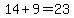 14%2B9=23