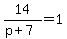 14%2F%28p%2B7%29+=+1