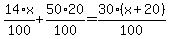 14%2F100%2Ax%2B50%2F100%2A20=30%2F100%2A%28x%2B20%29