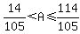 14%2F105%3CA+%3C=+114%2F105
