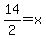14%2F2=+x