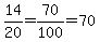 14%2F20=70%2F100=70