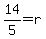 14%2F5=r