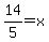 14%2F5=x