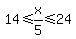 14%3C=x%2F5%3C=24