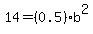 14=%280.5%29%2Ab%5E2