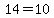 14=10
