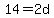 14=2d