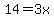 14=3x