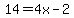 14=4x-2