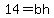 14=bh