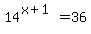 14%5E%28x%2B1%29+=+36