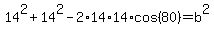 14%5E2%2B14%5E2-2%2A14%2A14%2Acos%2880%29=b%5E2