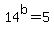 14%5Eb+=+5
