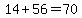 14+%2B+56+=+70