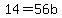 14+=+56b
