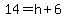 14+=+h+%2B+6