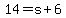 14+=+s+%2B+6