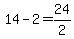 14+-+2+=+24%2F2
