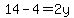 14-4=2y