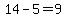 14-5=9