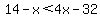 14-x%3C4x-32