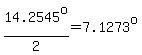 14.2545%5Eo%2F2=7.1273%5Eo