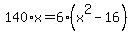 140%2Ax+=+6%28x%5E2+-+16%29