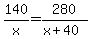 140%2Fx+=+280%2F%28x%2B40%29