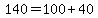 140=100%2B40